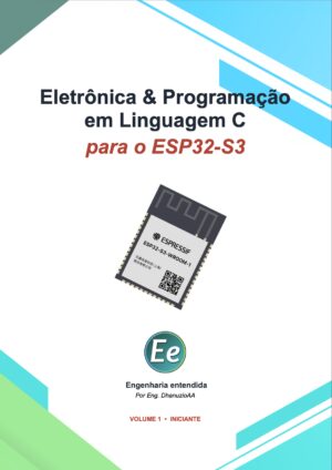 Eletrônica & Programação em Linguagem C para o ESP32-S3